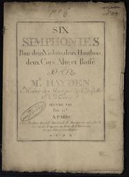 Six simphonies pour deux violons, deux hautbois, deux cors, alto et basse par Mr Hayden maître de musique de chapelle à Vienne œuvre VIII