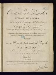 Ossian ou les bardes, opéra en cinq actes, paroles de feu Dercis et Mr Deschamps, musique de Mr Lesueur,...