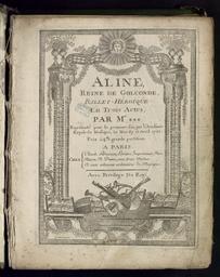 Aline, Reine de Golconde, ballet héroïque en trois actes, par M*** représenté pour la première fois par l'Académie Royale de Musique le mardy 15 avril 1766