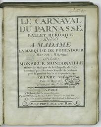 Le carnaval du Parnasse ballet héroïque dédié à Madame la marquise de Pompadour mis en musique par Monsieur Mondonville,... œuvre VIIe