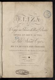Eliza ou le voyage aux glaciers du Mont St Bernard opéra en deux actes par Saint-Cyr mis en musique par Cherubini et représenté au théâtre de la rue Feydeau le 13 décembre 1794