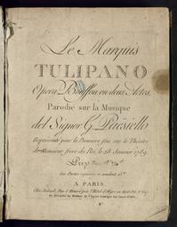 Le marquis de Tulipano opéra bouffon en deux actes, parodié de la musique del Signor G. Paisiello représenté pour la première fois sur le théâtre de Monsieur frère du roi, le 28 janvier 1789