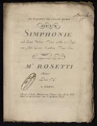 Du répertoire du concert spirituel deux simphonies à deux violons, deux alto et basse une flûte deux hautbois deux cors composées par Mr Rosetti œuvre 4