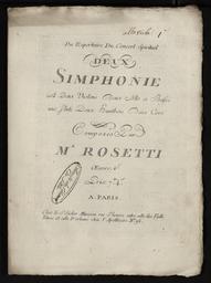 Du répertoire du concert spirituel, deux simphonies à deux violons deux alto et basse une flûte deux hautbois deux cors composées par Mr Rosetti œuvre 6