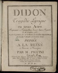 Didon tragédie lyrique en trois actes, représentée à Fontainebleau devant leurs Majestés le 16 octobre 1783. Et pour la première fois sur le théâtre de l'Académie royale de musique le lundi 1er décembre de la même année dédiée à la Reine mise en musique par M. Piccinni