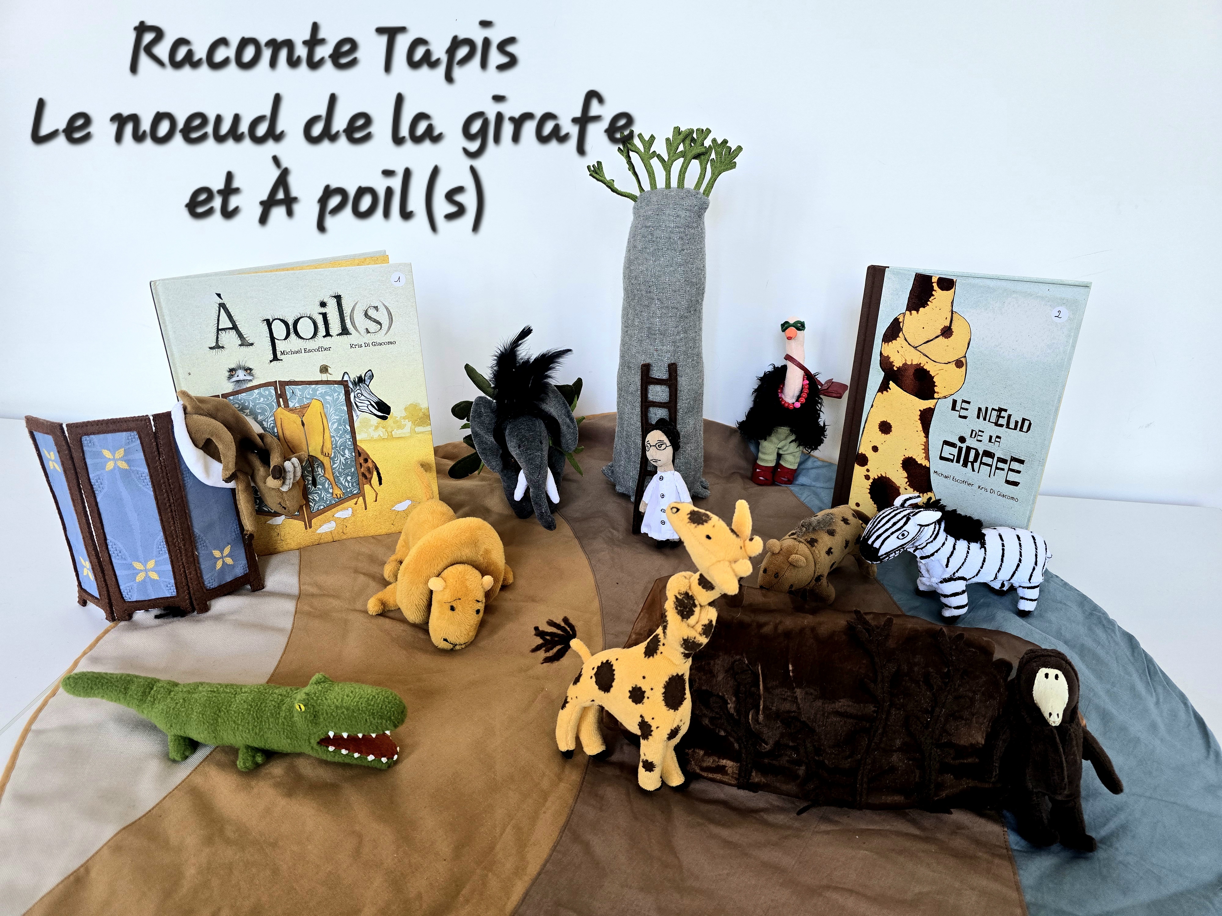 Raconte Tapis " Le nœud de la girafe " et " A poils" 